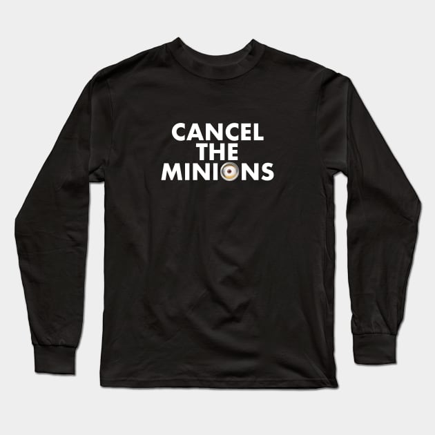 Cancel Minions Long Sleeve T-Shirt by Mad About Movies